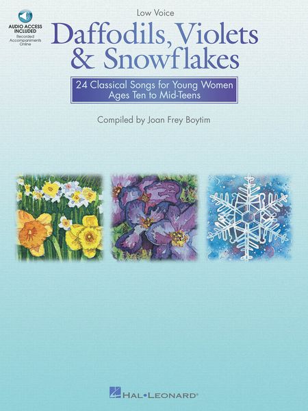 Daffodils, Violets and Snowflakes : 24 Classical Songs For Young Women Ages Ten To Mid-Teens / Low.