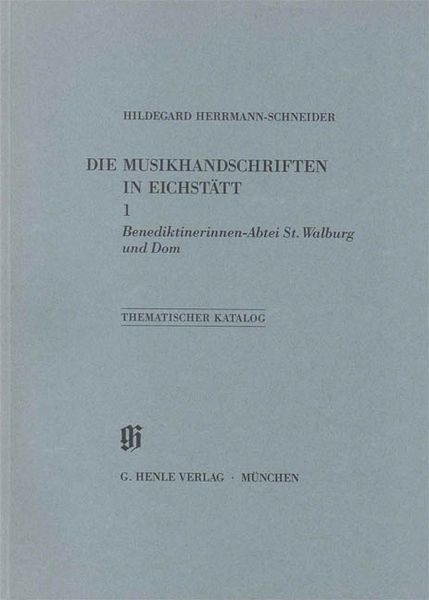Katalog der Musikhandschriften und Musikdrucke In Eichstätt, Band 1.