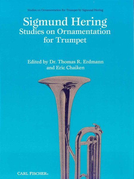 Studies On Ornamentation : For Trumpet / edited by Dr. Thomas R. Erdmann and Eric Chaiken.