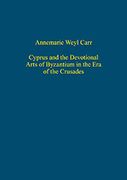Cyprus and The Devotional Arts Of Byzantium In The Era Of The Crusades.