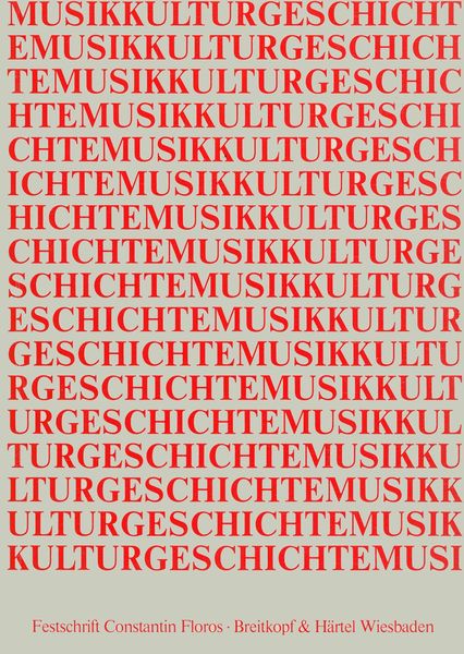 Musikkulturgeschichte : Festschrift Für Constantin Floros Zum 60 Geburtstag.