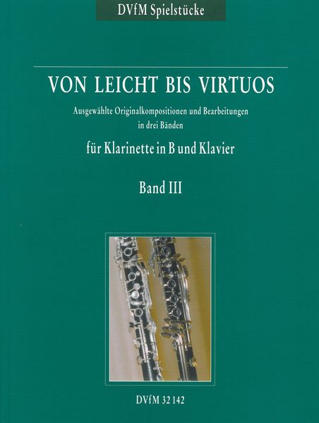 Von Leicht Bis Virtuos : Für Klarinette In B und Klavier, Band 3.