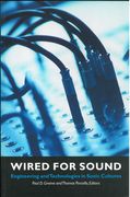 Wired For Sound : Engineering and Technologies In Sonic Cultures.