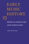 Early Music History 23 : Studies In Medieval and Early Modern Music / edited by Iain Fenlon.