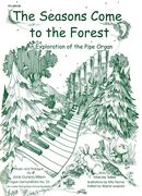 Seasons Come To The Forest : An Exploration Of The Pipe Organ.