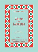 Carols and Lullabies : Christmas In The Southwest For TTBB Chorus, Harp, Guitar & Marimba.