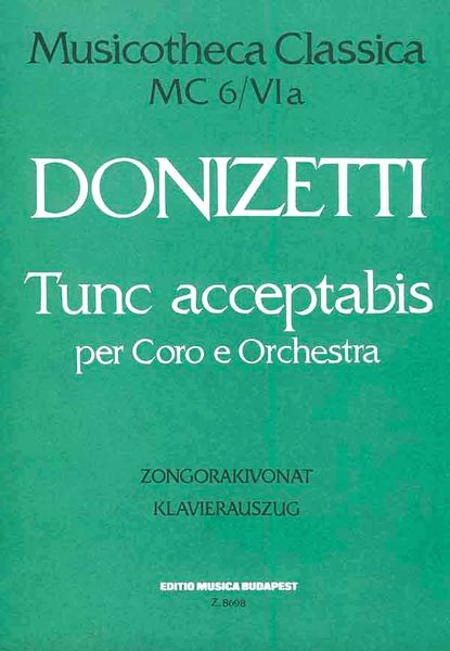 Tunc Acceptabis : Per Coro E Orchestra - Klavierauszug.