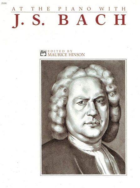 At The Piano With J. S. Bach / edited by Maurice Hinson.