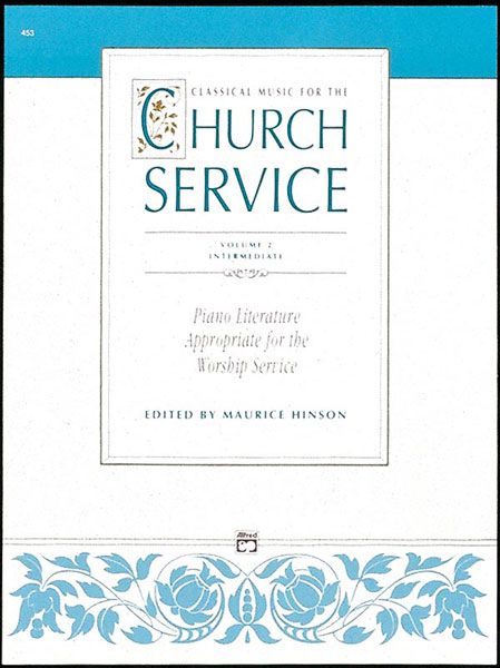 Classical Music For The Church Service, Book 2 : For Piano / edited by Maurice Hinson.