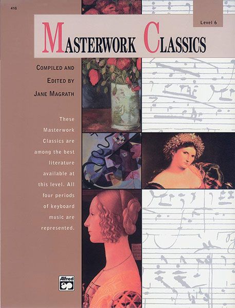 Masterwork Classics, Level 6 : For Piano / edited by Jane Magrath.