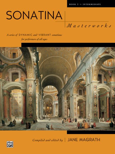 Sonatina Masterworks, Book 2 : For Piano / edited by Jane Magrath.