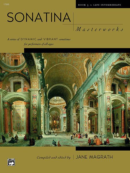 Sonatina Masterworks, Book 3 : For Piano / edited by Jane Magrath.