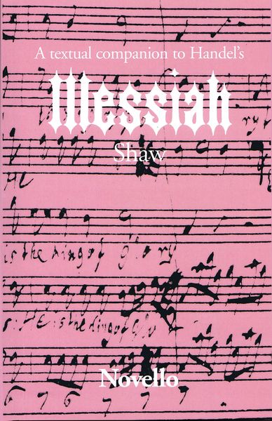 Textual and Historical Companion To Handel's Messiah.