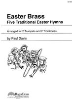 Easter Brass : Five Traditional Easter Hymns arranged For Two Trumpets and Two Trombones.