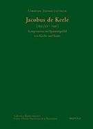 Jacobus De Kerle : Komponieren Im Spannungsfeld Von Kirche und Kunst.
