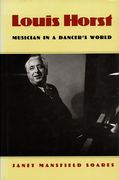 Louis Horst : Musician In A Dancer's World.
