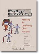 Assessing The Developing Child Musician: A Guide For General Music Teachers.