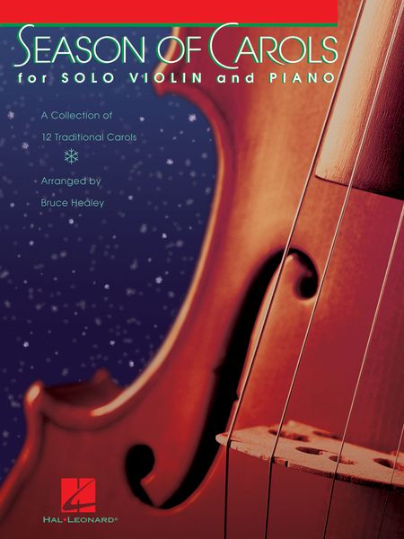 Season Of Carols : For Solo Violin and Piano / arranged by Bruce Healey.