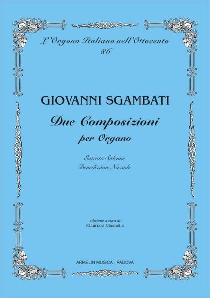 Due Composizioni : Per Organo / edited by Maurizio Machella.