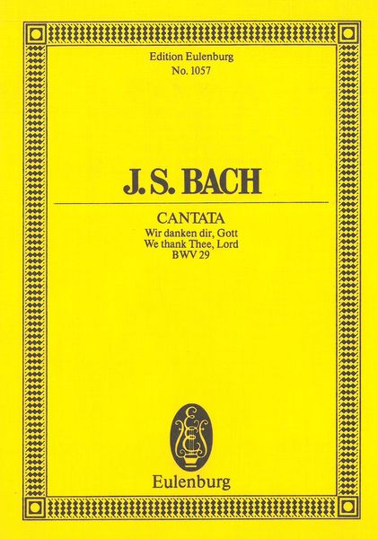 Cantata No. 29 : Wir Danken Dir, Gott, Wir Danken Dir.