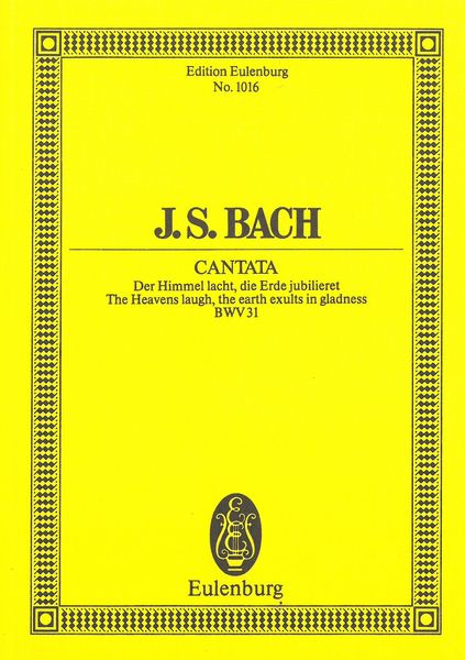 Cantata No. 31 : der Himmel Lacht, Die Erde Jubilieret, BWV 31.