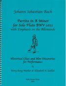 Partita In A Minor For Solo Flute BWV 1013 : With Emphasis On The Allemande.