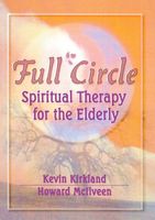 Full Circle : Spiritual Therapy For The Elderly.