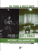 Gil Evans and Miles Davis : Historic Collaborations, 1957-1962.