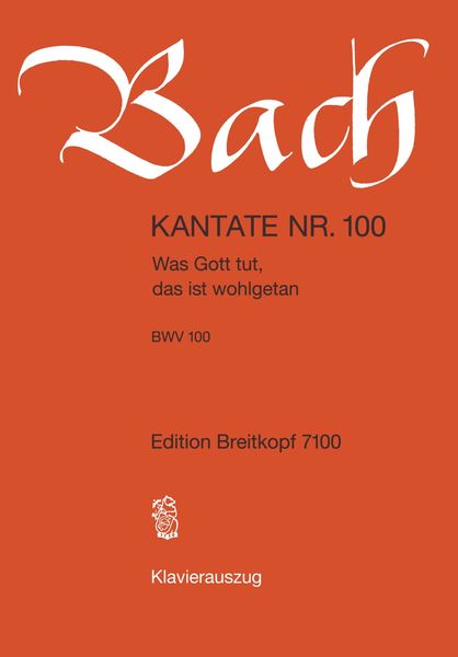Cantata No. 100 : Was Gott Tut, Das Ist Wohlgetan.