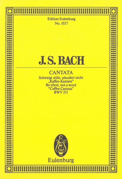 Cantata No. 211 : Schweigt Stille, Plaudert Nicht (Coffee Cantata) BWV 211.