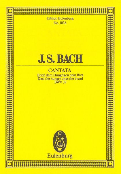 Cantata No. 39 : Brich Dem Hungrigen Dein Brot.