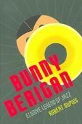 Bunny Berigan : Elusive Legend Of Jazz.