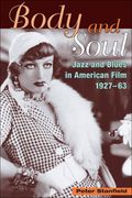 Body and Soul : Jazz and Blues In American Film, 1927-63.