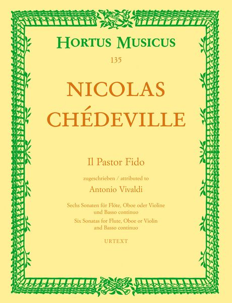 Il Pastor Fido : Six Sonatas For Flute, Oboe Or Violin and Basso Continuo / Ed. Federico M. Sardelli.