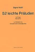 52 Leichte Präludien Für Orgel Manualiter Zu Melodien Des Evangelischen Gesangbuches.