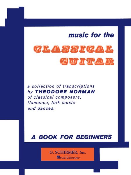 Music For The Classical Guitar, Book 1 : Guitar Solo / arranged by Theodore Norman.
