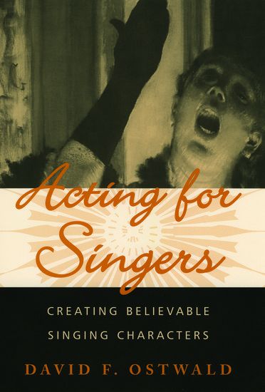 Acting For Singers : Creating Believable Singing Characters.