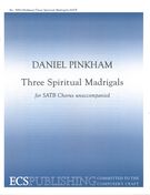 Three Spiritual Madrigals : For SATB Chorus Unaccompanied.