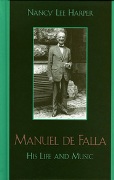 Manuel De Falla : His Life and Music.