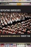 Repeating Ourselves : American Minimal Music As Cultural Practice.