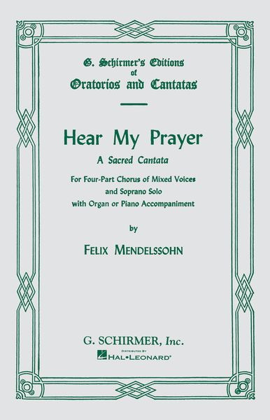 Hear My Prayer - A Sacred Cantata : SATB Chorus and Soprano Solo With Organ Or Piano Accompaniment.