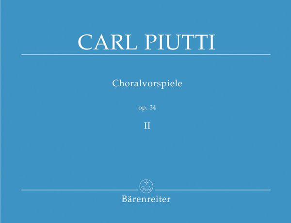 Choralvorspiele, Op. 34 : Vol. 2 / edited by Martin Weyer.