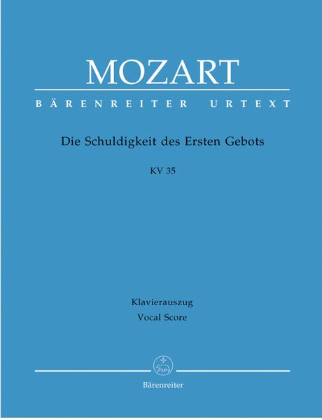 Schuldigkeit Des Ersten Gebots, K. 35 / Edited By Karl-Heinz Müller.