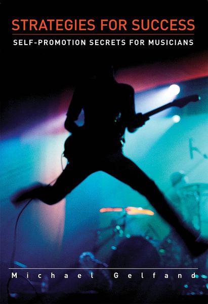 Strategies For Success : Self-Promotion Secrets For Musicians.