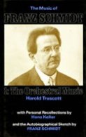 Music Of Franz Schmidt, Vol. One : The Orchestral Music.