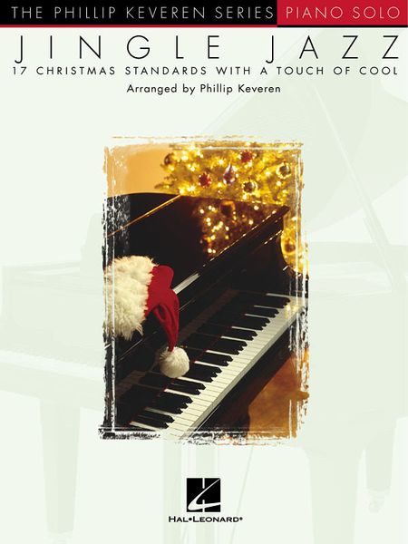 Jingle Jazz : 17 Christmas Standards With A Touch Of Cool / arranged by Phillip Keveren.