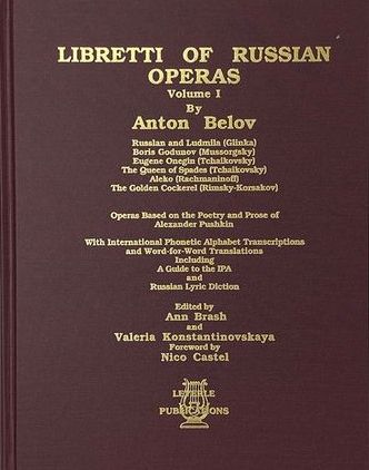 Libretti Of Russian Operas. Vol. 1 / edited by Ann Brash and Valeria Konstantinovskaya.