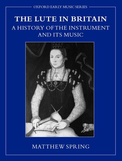 The Lute In Britain : A History of The Instrument and Its Music.