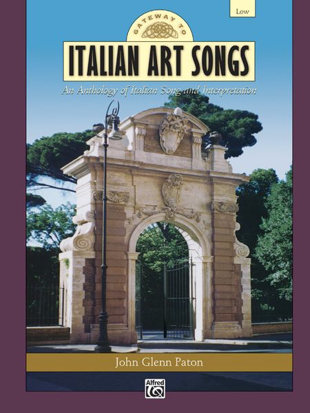 Gateway To Italian Art Songs - An Anthology of Italian Song & Interpretation : For Low Voice.