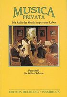 Musica Privata : Festschrift Für Walter Salmen Zum 65. Geburtstag.